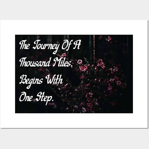 The Journey Of A Thousand Miles, Begins With One Step Motivational Quote Art Wall Art Wall Art by Narnic Dreams